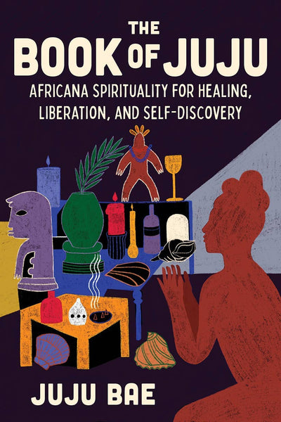 The Book of Juju: Africana Spirituality for Healing-Hachette Book Group