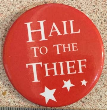 Hail to the Thief-Button - Syracuse Cultural Workers