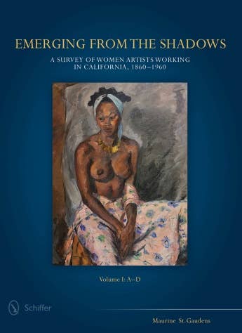 Emerging from the Shadows: A Survey of Women Artists Working in California Vol. I