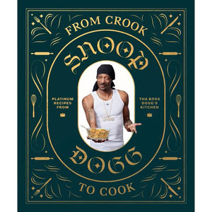 From Crook to Cook By Snoop Dogg