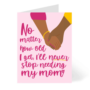 Never Stop Needing Mom - Black - African American Mother's Day Card